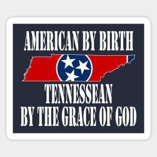 American by Birth Tennessean by the Grace of God Magnet